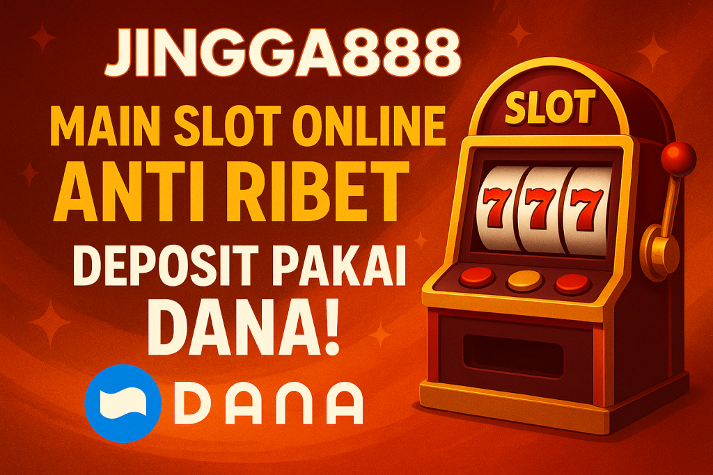 Slot Online Anti Ribet Jingga888